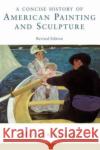 A Concise History Of American Painting And Sculpture : Revised Edition Matthew Baigell 9780064309868 Icon Editions