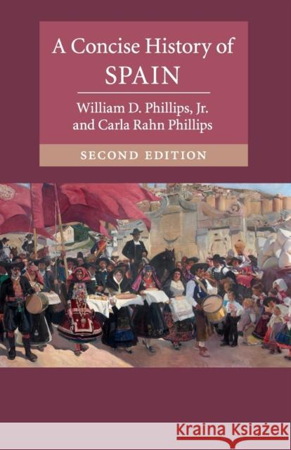 A Concise History of Spain William Phillips Carla Rah 9781107525054 Cambridge University Press - książka