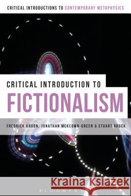 A Critical Introduction to Fictionalism Fredrick Kroon Jonathan McKeown-Green Stuart Brock 9781472509529 Bloomsbury Academic - książka