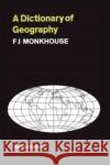 A Dictionary of Geography F. J. Monkhouse Francis John Monkhouse 9780202361314 Aldine