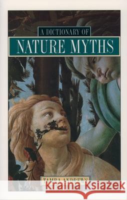 A Dictionary of Nature Myths Tamra Andrews 9780195136777 Oxford University Press - książka