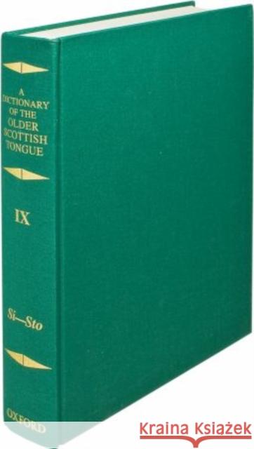A Dictionary of the Older Scottish Tongue from the Twelfth Century to the End of the Seventeenth: Volume IX: Si-Stoytene-Sale Aitken, A. J. 9780198613466 Oxford University Press, USA - książka