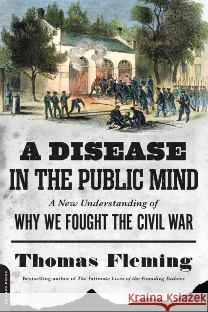 A Disease in the Public Mind: A New Understanding of Why We Fought the Civil War Thomas Fleming 9780306822957 Da Capo Press - książka