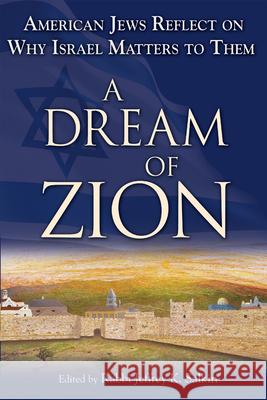 A Dream of Zion: American Jews Reflect on Why Israel Matters to Them Salkin, Jeffrey K. 9781580234153 Jewish Lights Publishing - książka