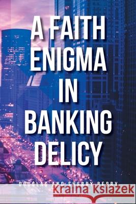 A Faith Enigma in Banking Delicy Douglas Berry Sherry Berry 9781950981540 Parchment Global Publishing - książka