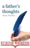 A Father's Thoughts Dean Peiffer 9781982279806 Balboa Press