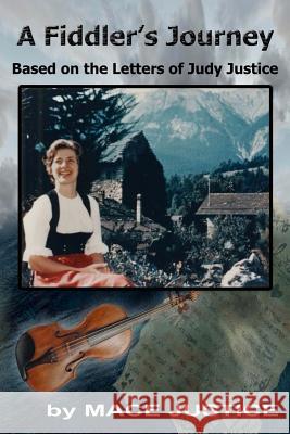 A Fiddler's Journey: Based on the Letters of Judy Justice Mace Justice Wendy Hart Beckman 9780982598498 Queen V Publishing - Ohio - książka