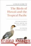 A Field Guide to the Birds of Hawaii and the Tropical Pacific H. Douglas Pratt Delwyn G. Berrett Phillip L. Bruner 9780691023991 Princeton University Press