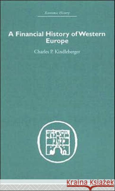 A Financial History of Western Europe Charles P. Kindleberger 9780415378673 Routledge - książka