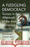 A Fledgling Democracy: Tunisia in the Aftermath of the Arab Uprisings  9781787387140 C Hurst & Co Publishers Ltd