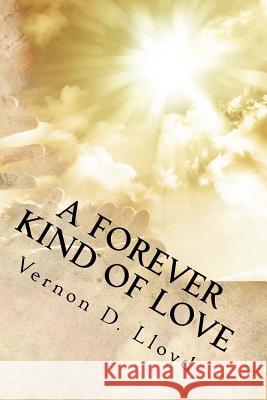 A Forever Kind of Love Vernon D. Lloyd 9781544155890 Createspace Independent Publishing Platform - książka