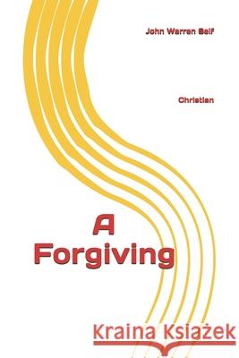 A Forgiving: Christian John Warren Self 9781980582205 Independently Published - książka