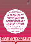A Frequency Dictionary of Contemporary Arabic Fiction: Core Vocabulary for Learners and Material Developers Laila Familiar 9781138590786 Routledge