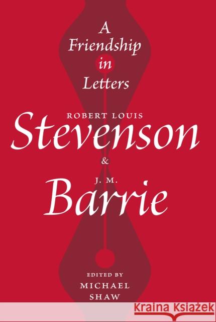 A Friendship in Letters: Robert Louis Stevenson & J.M. Barrie Michael Shaw 9781913207021 Sandstone Press Ltd - książka