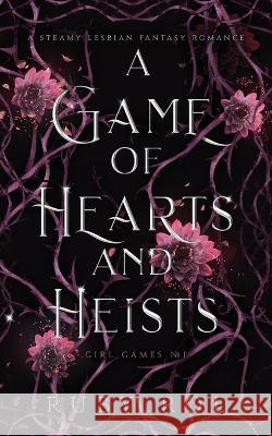 A Game of Hearts and Heists: A Steamy Lesbian Fantasy Romance Ruby Roe 9781913236700 Atlas Black Publishing - książka