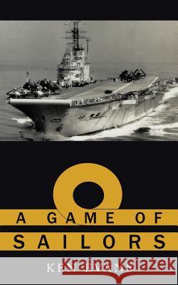 A Game of Sailors Ken Evans 9781524632755 Authorhouse - książka