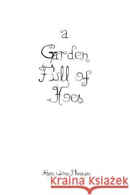 A Garden Full of Hoes Ryan Quinn Flanagan 9781365692024 Lulu.com - książka