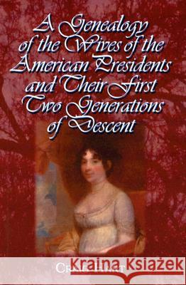 A Genealogy of the Wives of the American Presidents and Their First Two Generations of Descent Craig Hart 9780786419562 McFarland & Company - książka