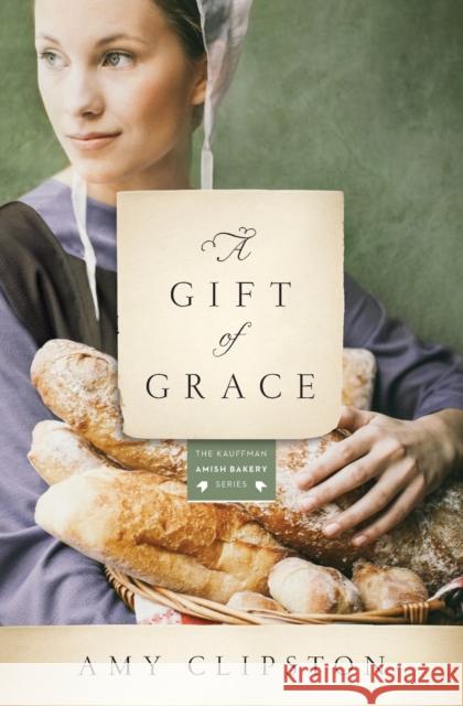 A Gift of Grace Clipston, Amy 9780310343998 Zondervan - książka