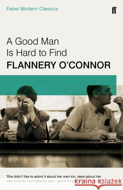A Good Man is Hard to Find: Faber Modern Classics Flannery OConnor 9780571322855 Faber & Faber - książka