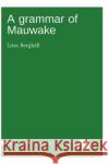 A grammar of Mauwake Berghäll, Liisa 9783946234289 Language Science Press