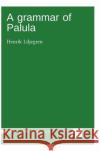 A grammar of Palula Henrik Liljegren 9783946234326 Language Science Press