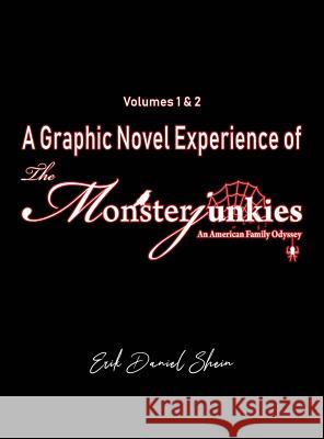 A Graphic Novel Experience of The Monsterjunkies: Volumes 1 & 2 Erik Daniel Shein 9781950890033 World Castle Publishing - książka