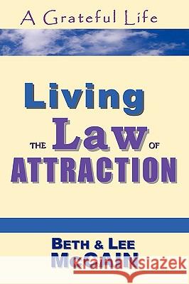 A Grateful Life: Living The Law Of Attraction McCain, Lee 9781434814777 Createspace - książka