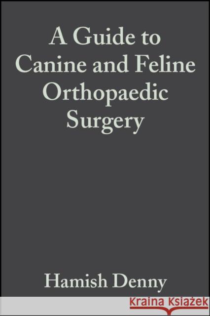 A Guide to Canine and Feline Orthopaedic Surgery H. R. Denny Stephen J. Butterworth Hamish R. Denny 9780632051038 Iowa State Press - książka