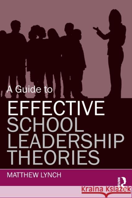 A Guide to Effective School Leadership Theories Matthew Lynch 9780415899512  - książka