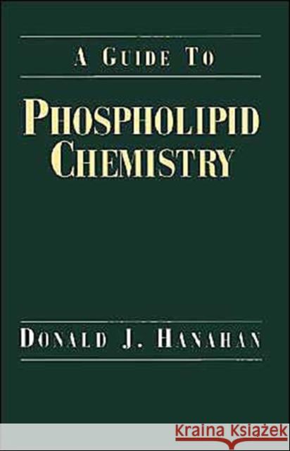A Guide to Phospholipid Chemistry Donald J. Hanahan 9780195079814 Oxford University Press - książka
