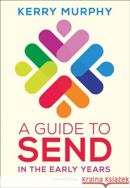 A Guide to SEND in the Early Years: Supporting children with special educational needs and disabilities Kerry Payne 9781472981011 Bloomsbury Publishing PLC - książka