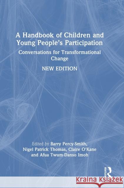 A Handbook of Children and Young People’s Participation: Conversations for Transformational Change Barry Percy-Smith Nigel Patric Claire O'Kane 9781032008714 Routledge - książka