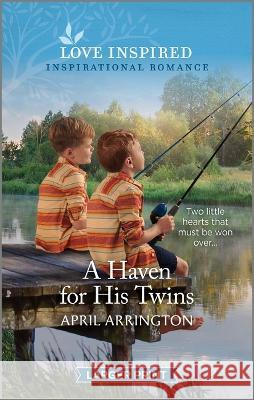 A Haven for His Twins: An Uplifting Inspirational Romance April Arrington 9781335598271 Love Inspired Larger Print - książka