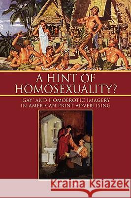 A Hint of Homosexuality? Bruce H. Joffe 9781425764661 Xlibris Corporation - książka
