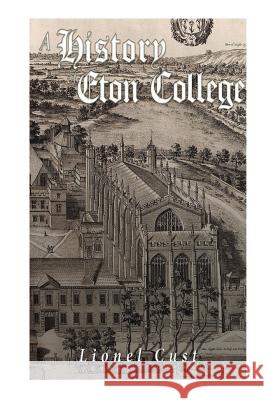 A History of Eton College Lionel Cust 9781535338943 Createspace Independent Publishing Platform - książka