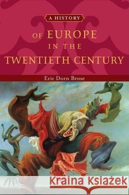 A History of Europe in the Twentieth Century Eric Dorn Brose 9780195135718 Oxford University Press, USA - książka