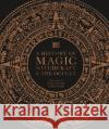 A History of Magic, Witchcraft and the Occult DK 9780241386118 Dorling Kindersley Ltd