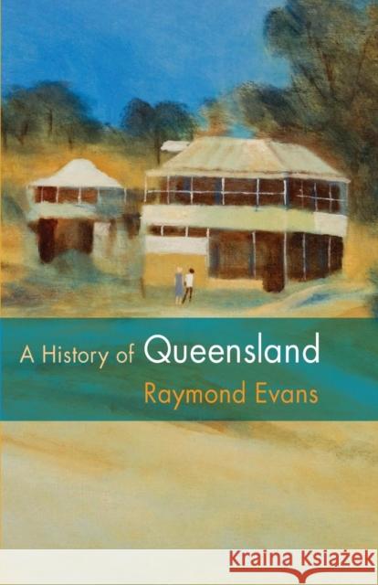 A History of Queensland Raymond Evans 9780521545396 Cambridge University Press - książka