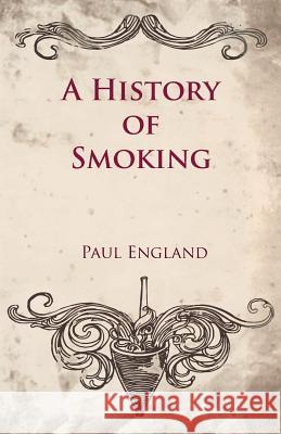 A History of Smoking Paul England 9781447412021 Woods Press - książka