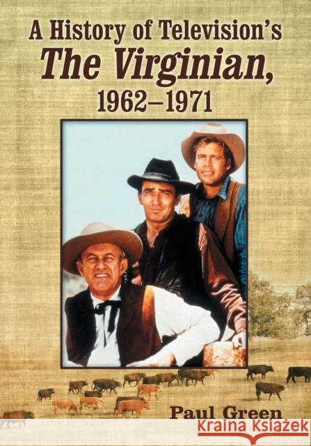 A History of Television's the Virginian, 1962-1971 Green, Paul 9780786446803 McFarland & Company - książka