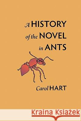 A History of the Novel in Ants Carol Hart 9780979520433 Springstreet Books - książka
