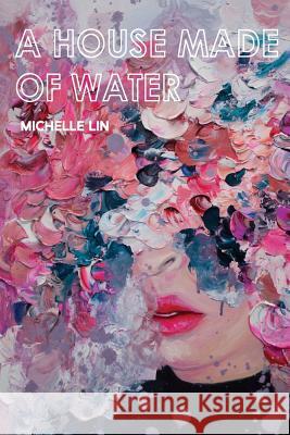 A House Made of Water Michelle Lin 9781943977307 Sibling Rivalry Press, LLC - książka