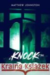 A Knock at the Door Matthew Johnston 9781099899140 Independently Published