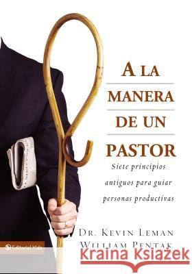 a la Manera de Un Pastor: Siete Principios Antiguos Para Guiar Personas Productivas Leman, Kevin 9780829743906 Vida Publishers - książka