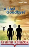 A Last Goodbye? Philip H. Pelly 9783991311683 novum publishing gmbh