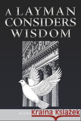 A Layman Considers Wisdom Marshall Lenne 9781449774950 WestBow Press - książka