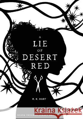A Lie of Desert Red R K Hart   9780645673104 Pindika Press - książka