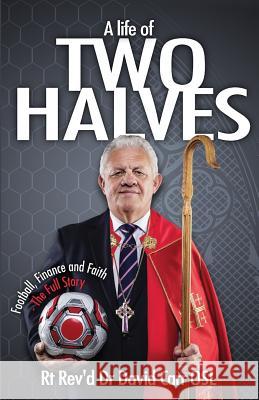 A Life of Two Halves: Football, Finance and Faith - The Full Story David Carr 9781908393395 River Publishing & Media Ltd - książka