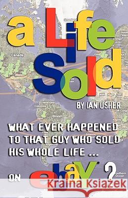 A Life Sold - What Ever Happened to That Guy Who Sold His Whole Life on Ebay? Usher, Ian 9780980865301 Wider Vision Publishing - książka